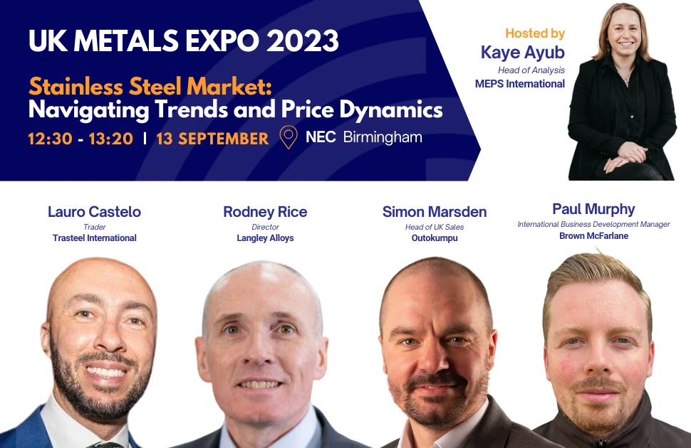 The full line up for the 'Stainless Steel Market: Navigating Trends and Price Dynamics' debate, hosted by MEPS International's Kaye Ayub at the UK Metals Expo 2023