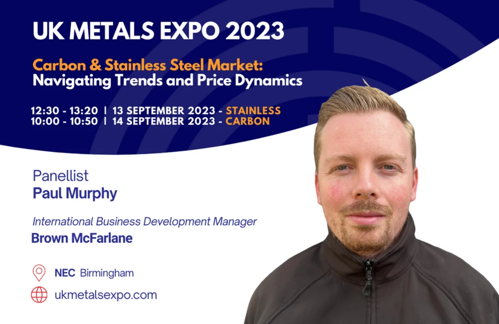 Paul Murphy, international business development manager at Brown McFarlane, will join MEPS International's Kaye Ayub on stage for steel market debates at the UK Metals Expo 2023